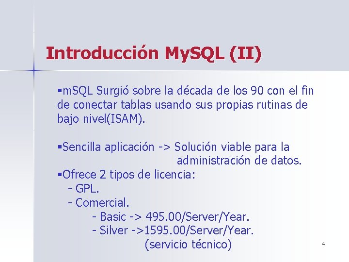 Introducción My. SQL (II) §m. SQL Surgió sobre la década de los 90 con