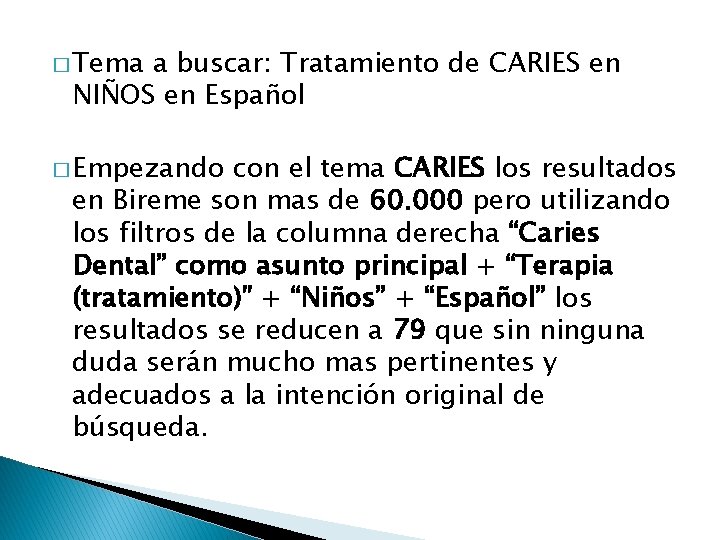 � Tema a buscar: Tratamiento de CARIES en NIÑOS en Español � Empezando con