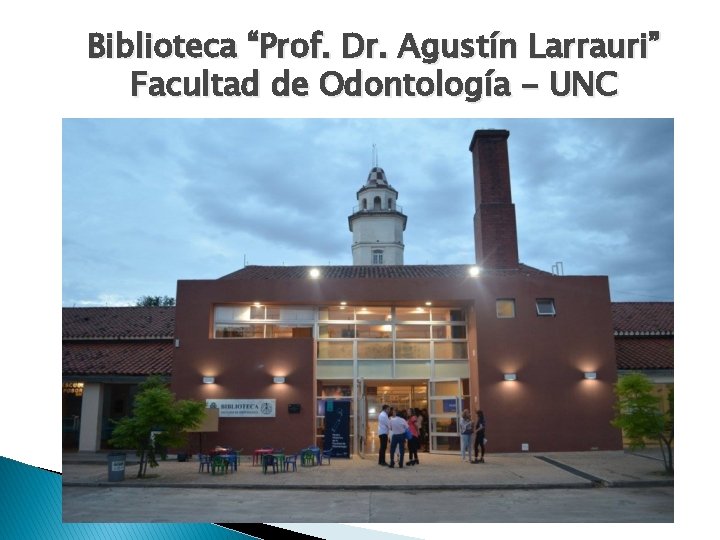 Biblioteca “Prof. Dr. Agustín Larrauri” Facultad de Odontología - UNC 
