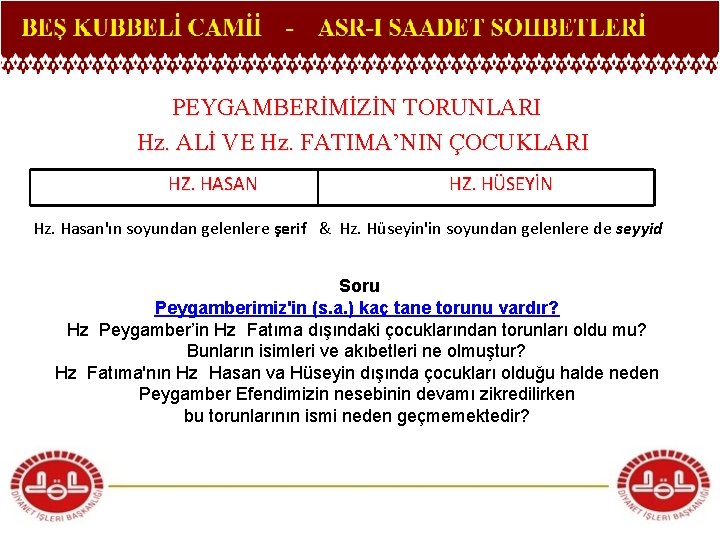 PEYGAMBERİMİZİN TORUNLARI Hz. ALİ VE Hz. FATIMA’NIN ÇOCUKLARI HZ. HASAN HZ. HÜSEYİN Hz. Hasan'ın