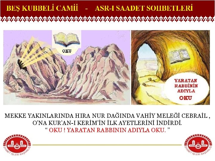 MEKKE YAKINLARINDA HIRA NUR DAĞINDA VAHİY MELEĞİ CEBRAİL , O’NA KUR’AN-I KERİM’İN İLK AYETLERİNİ