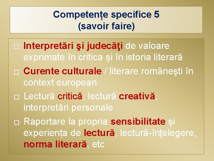 Competențe specifice 5 (savoir faire) � � Interpretări şi judecăţi de valoare judecăţi exprimate