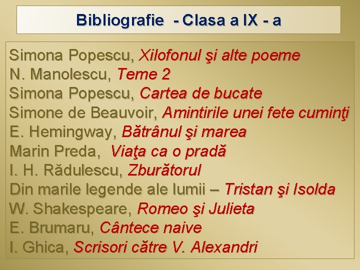 Bibliografie - Clasa a IX - a Simona Popescu, Xilofonul şi alte poeme N.