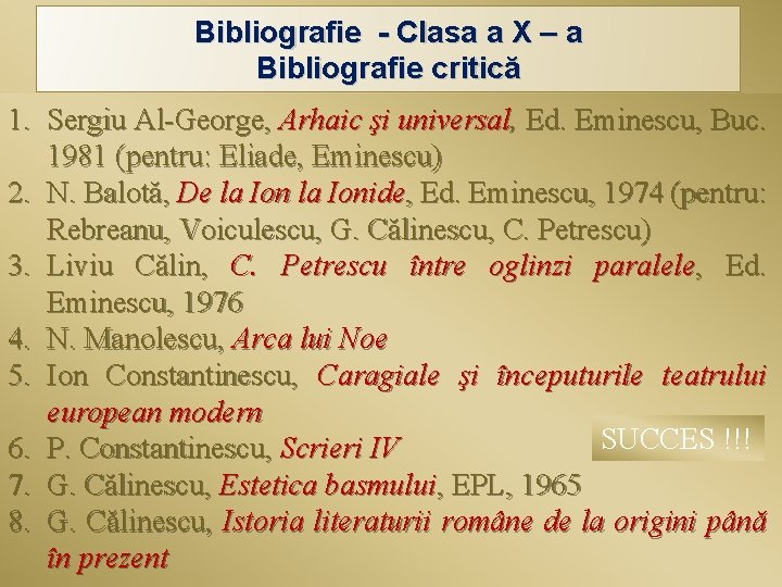 Bibliografie - Clasa a X – a Bibliografie critică 1. Sergiu Al-George, Arhaic şi