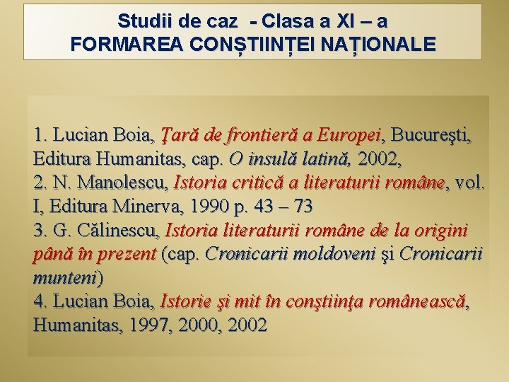 Studii de caz - Clasa a XI – a FORMAREA CONȘTIINȚEI NAȚIONALE 1. Lucian