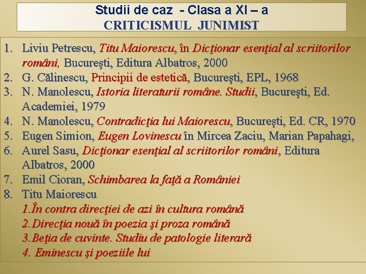 Studii de caz - Clasa a XI – a CRITICISMUL JUNIMIST 1. Liviu Petrescu,