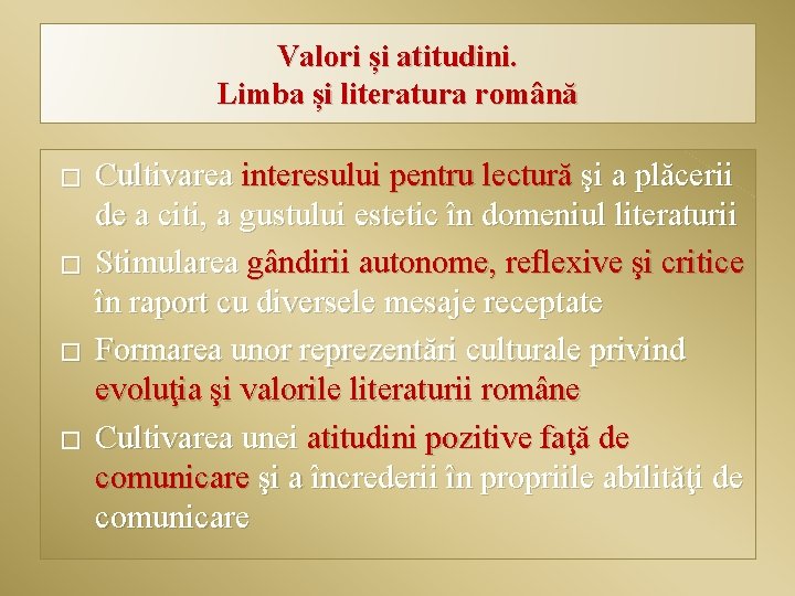 Valori și atitudini. Limba și literatura română � � Cultivarea interesului pentru lectură şi