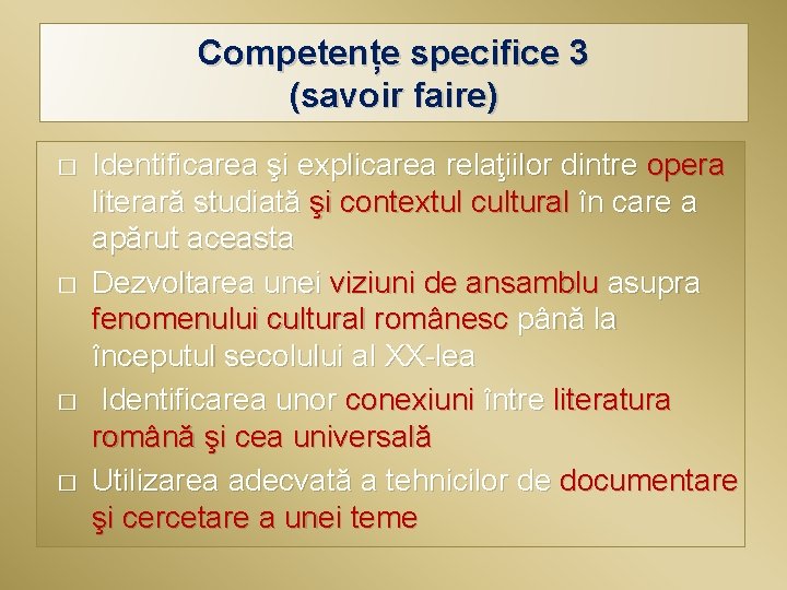 Competențe specifice 3 (savoir faire) � � Identificarea şi explicarea relaţiilor dintre opera literară