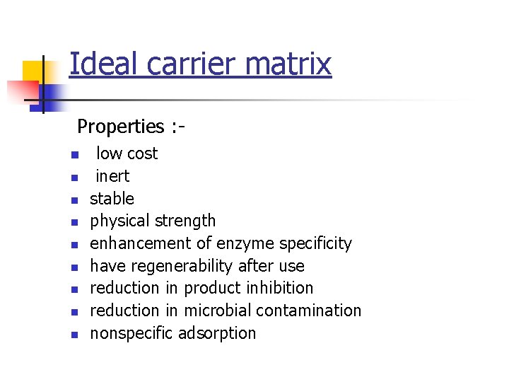 Ideal carrier matrix Properties : n n n n n low cost inert stable