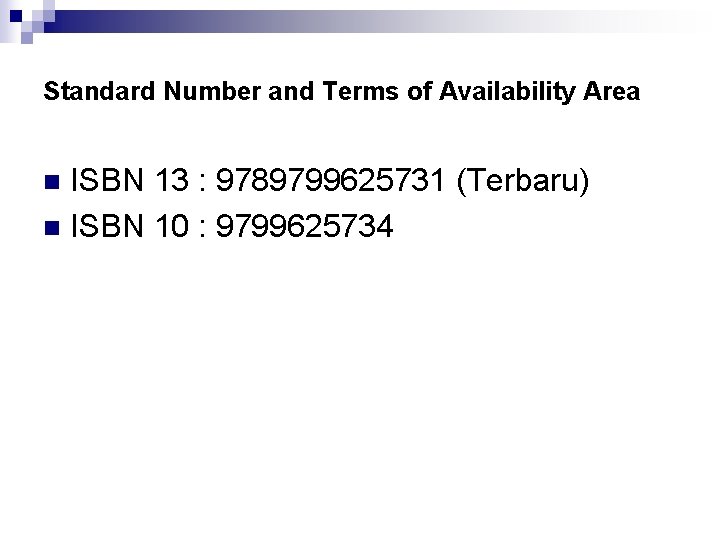 Standard Number and Terms of Availability Area ISBN 13 : 9789799625731 (Terbaru) n ISBN