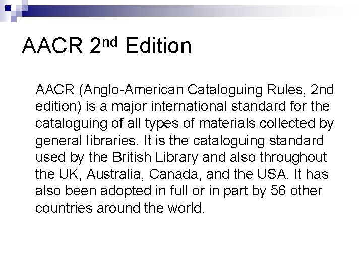 AACR 2 nd Edition AACR (Anglo-American Cataloguing Rules, 2 nd edition) is a major