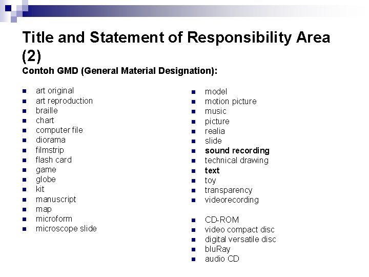 Title and Statement of Responsibility Area (2) Contoh GMD (General Material Designation): n n