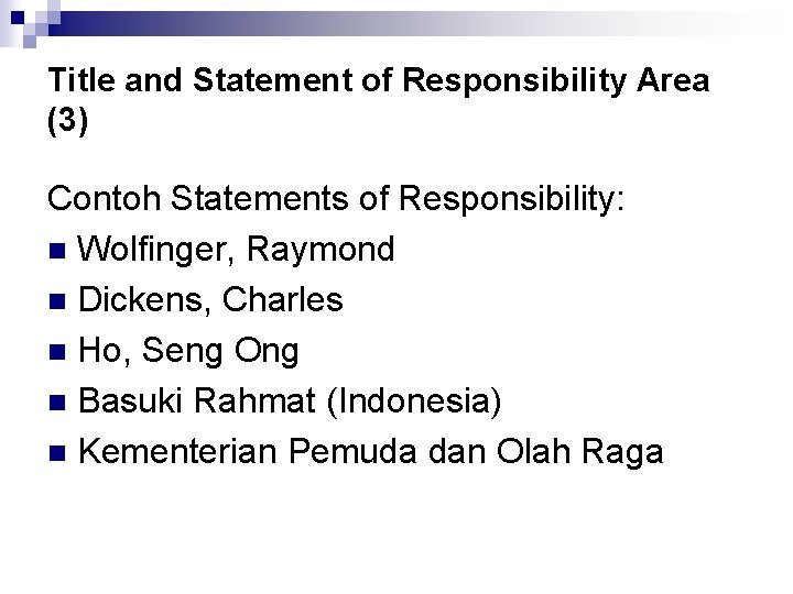 Title and Statement of Responsibility Area (3) Contoh Statements of Responsibility: n Wolfinger, Raymond