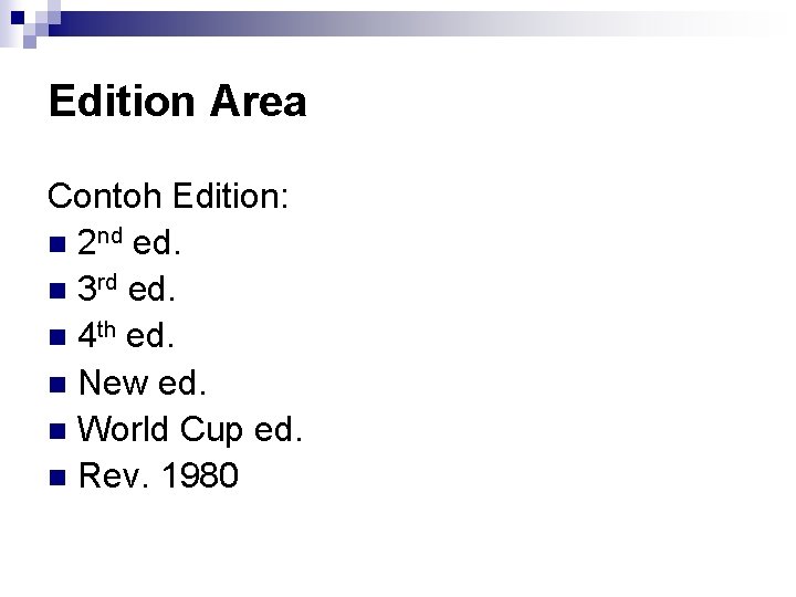 Edition Area Contoh Edition: n 2 nd ed. n 3 rd ed. n 4