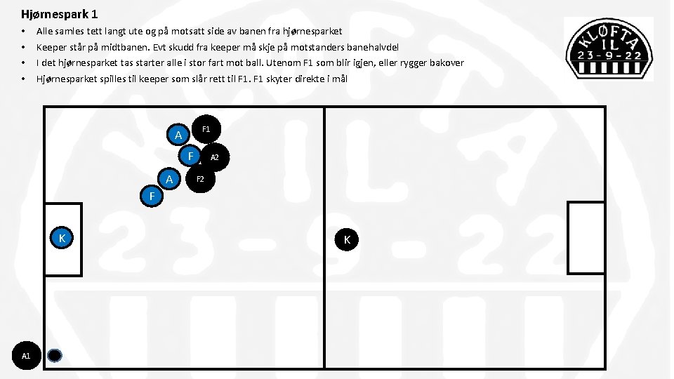 Hjørnespark 1 • • Alle samles tett langt ute og på motsatt side av