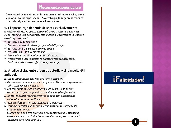 Recomendaciones de uso Como usted puede observar, éste es un manual muy sencillo, breve