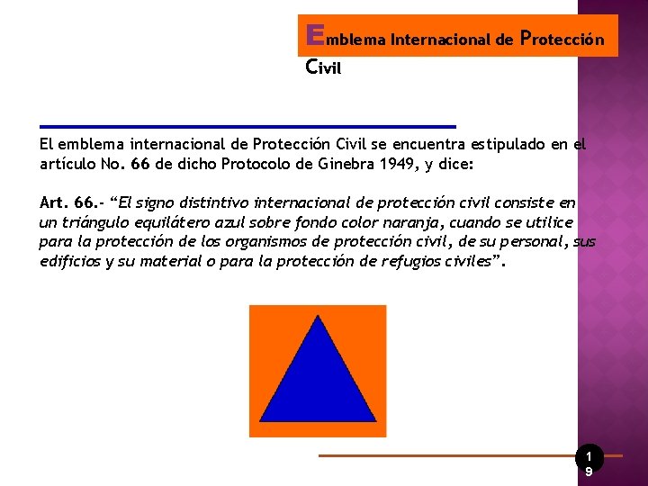 Emblema Internacional de Protección Civil El emblema internacional de Protección Civil se encuentra estipulado