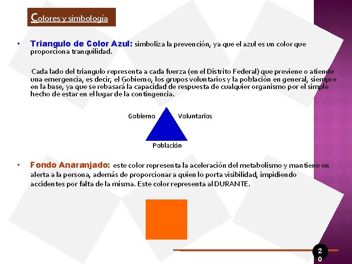 Colores y simbología • Triangulo de Color Azul: simboliza la prevención, ya que el