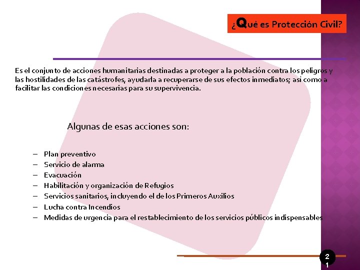 ¿Qué es Protección Civil? Es el conjunto de acciones humanitarias destinadas a proteger a