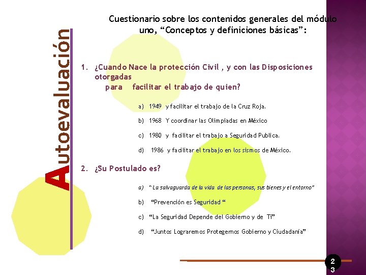 Autoevaluación Cuestionario sobre los contenidos generales del módulo uno, “Conceptos y definiciones básicas”: 1.