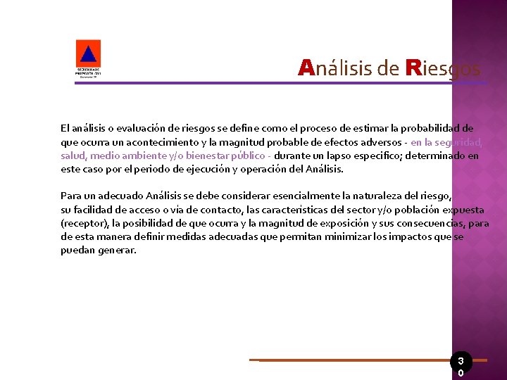 Análisis de Riesgos El análisis o evaluación de riesgos se define como el proceso