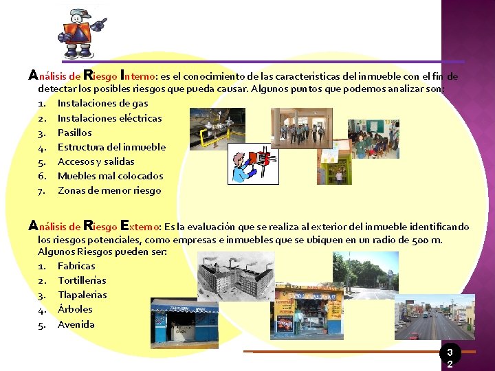 Análisis de Riesgo Interno: es el conocimiento de las características del inmueble con el