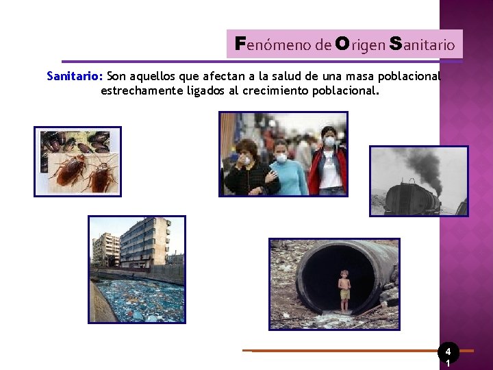 Fenómeno de Origen Sanitario: Son aquellos que afectan a la salud de una masa