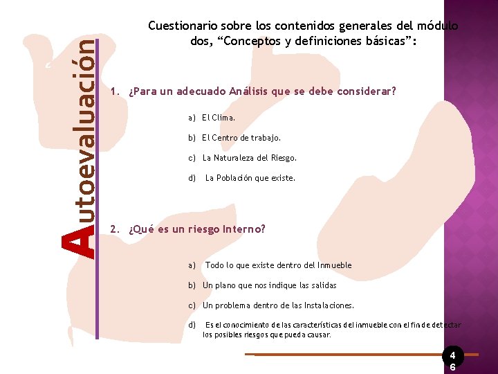 Autoevaluación Cuestionario sobre los contenidos generales del módulo dos, “Conceptos y definiciones básicas”: 1.