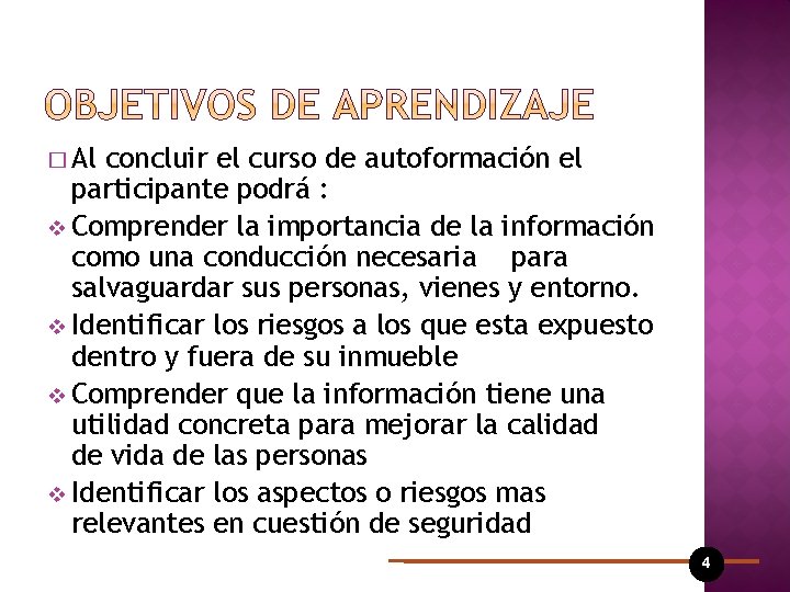 � Al concluir el curso de autoformación el participante podrá : v Comprender la