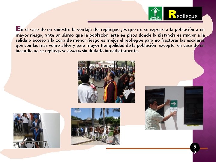 Repliegue En el caso de un siniestro la ventaja del repliegue , es que