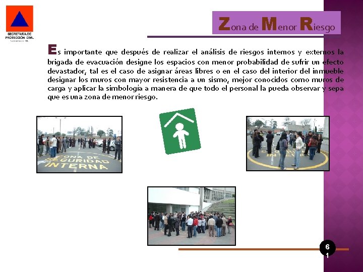 Zona de Menor Riesgo Es importante que después de realizar el análisis de riesgos