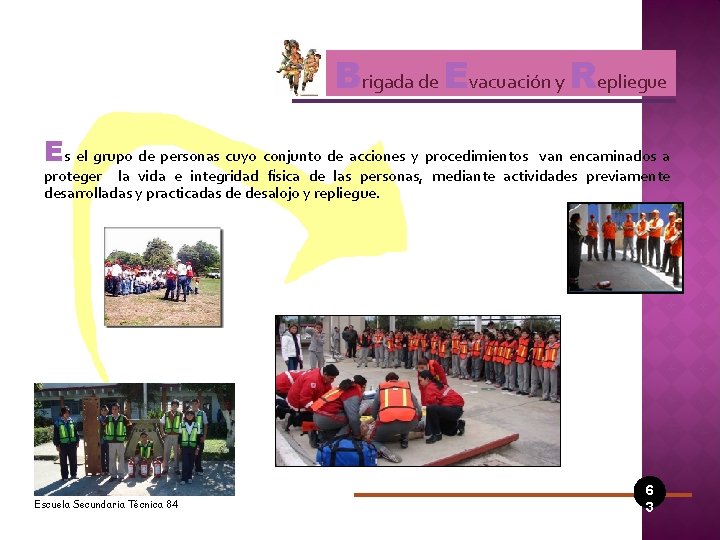 Brigada de Evacuación y Repliegue Es el grupo de personas cuyo conjunto de acciones