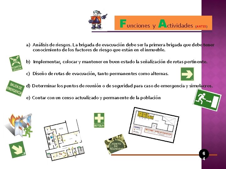 Funciones y Actividades (ANTES) a) Análisis de riesgos. La brigada de evacuación debe ser