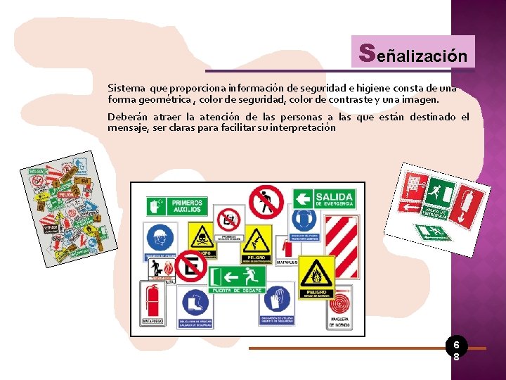 Señalización Sistema que proporciona información de seguridad e higiene consta de una forma geométrica