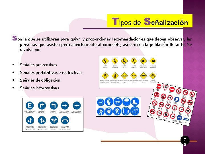 Tipos de Señalización Son la que se utilizarán para guiar y proporcionar recomendaciones que