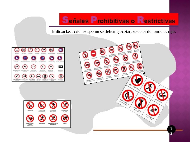 POLICÍA DE CORRIENTES Señales Prohibitivas o Restrictivas Indican las acciones que no se deben