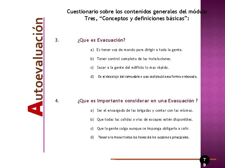 Autoevaluación Cuestionario sobre los contenidos generales del módulo Tres, “Conceptos y definiciones básicas”: 3.