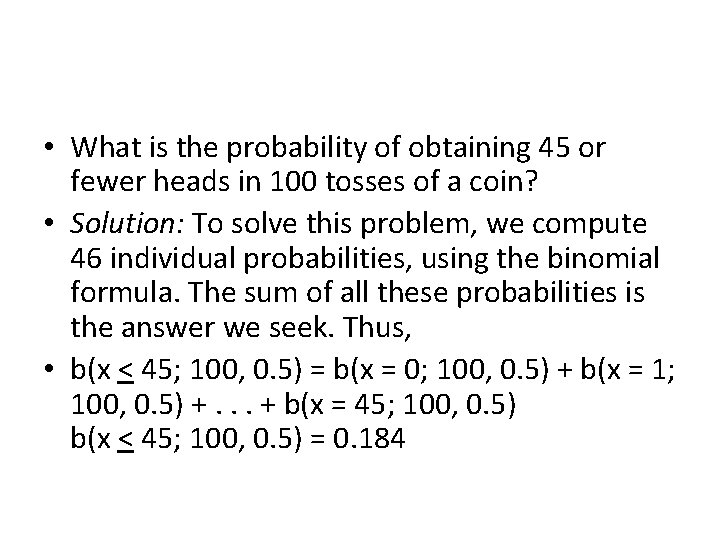  • What is the probability of obtaining 45 or fewer heads in 100