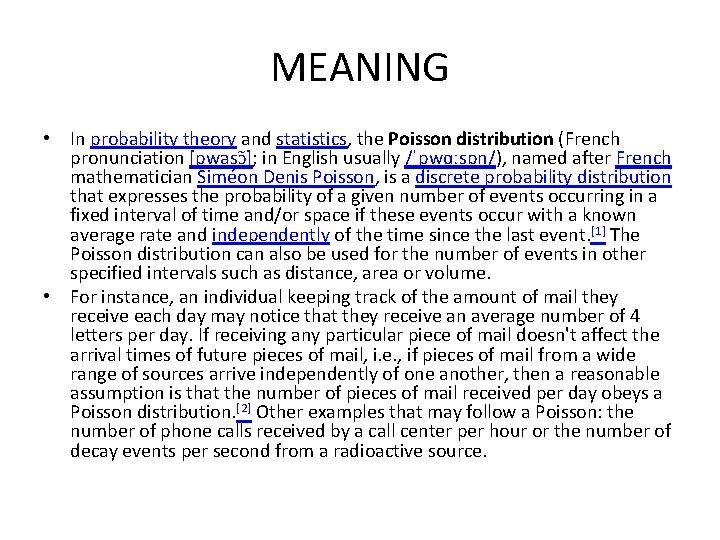 MEANING • In probability theory and statistics, the Poisson distribution (French pronunciation [pwasɔ ];