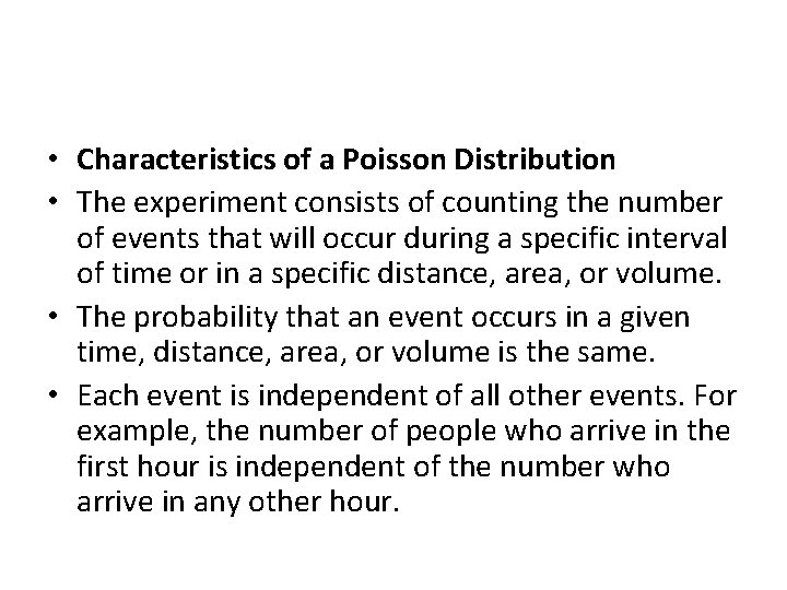  • Characteristics of a Poisson Distribution • The experiment consists of counting the