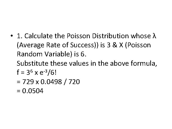  • 1. Calculate the Poisson Distribution whose λ (Average Rate of Success)) is