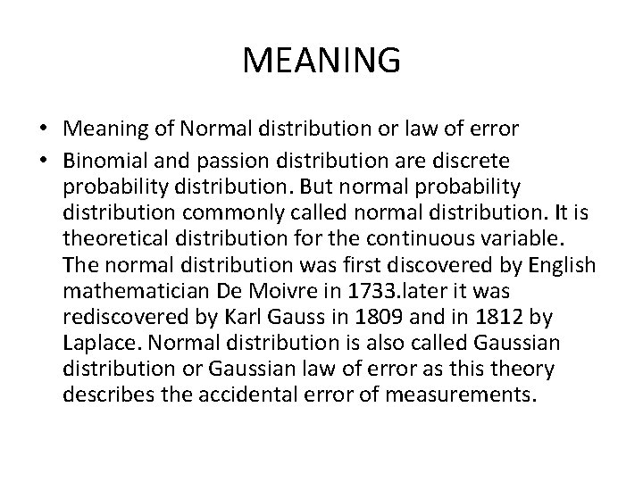 MEANING • Meaning of Normal distribution or law of error • Binomial and passion