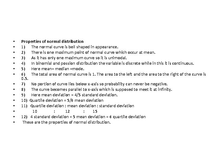  • • • • Properties of normal distribution 1) The normal curve is