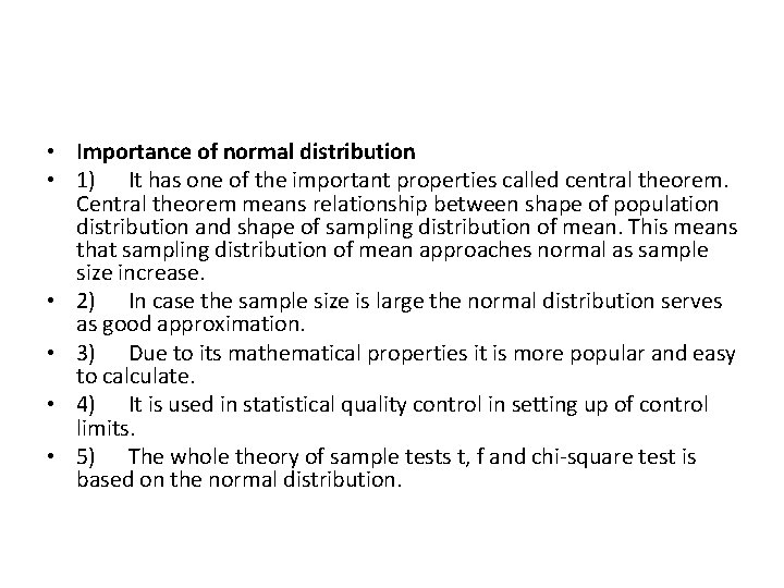  • Importance of normal distribution • 1) It has one of the important