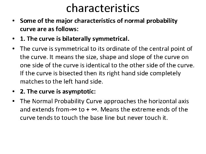 characteristics • Some of the major characteristics of normal probability curve are as follows: