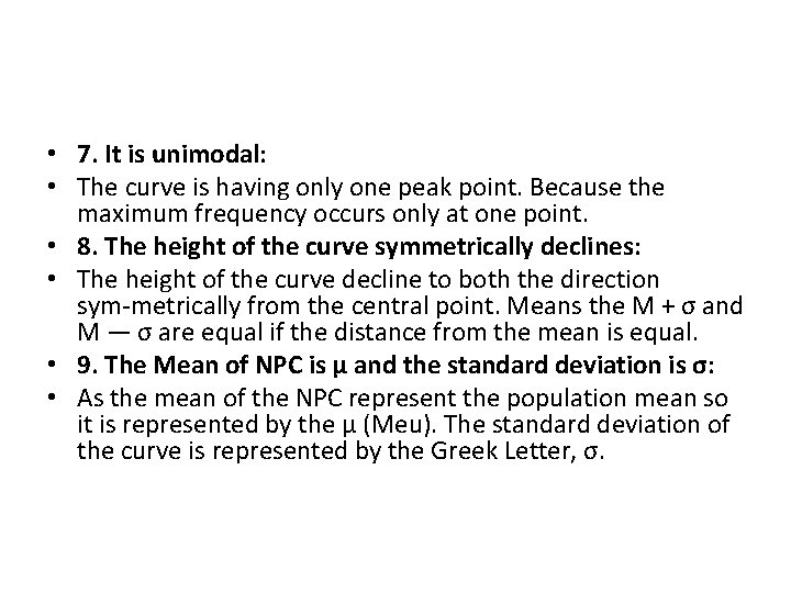  • 7. It is unimodal: • The curve is having only one peak