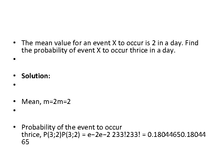  • The mean value for an event X to occur is 2 in