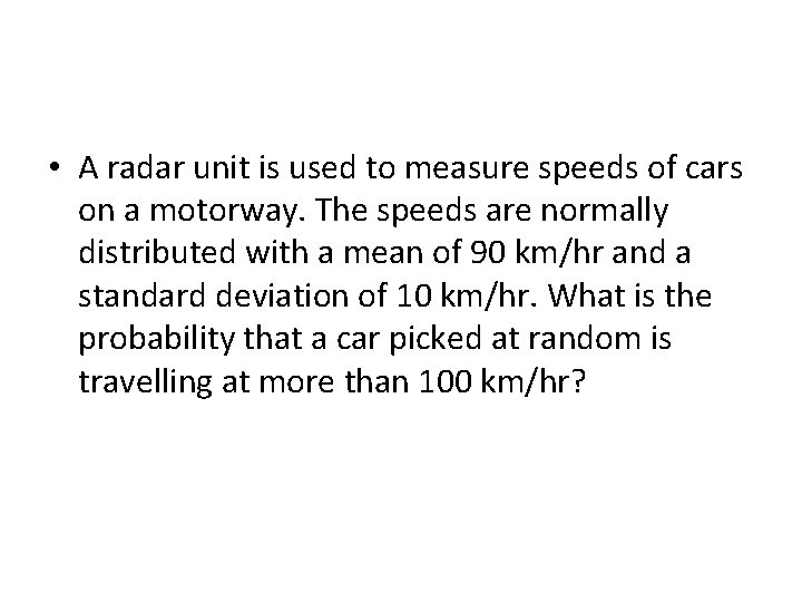  • A radar unit is used to measure speeds of cars on a