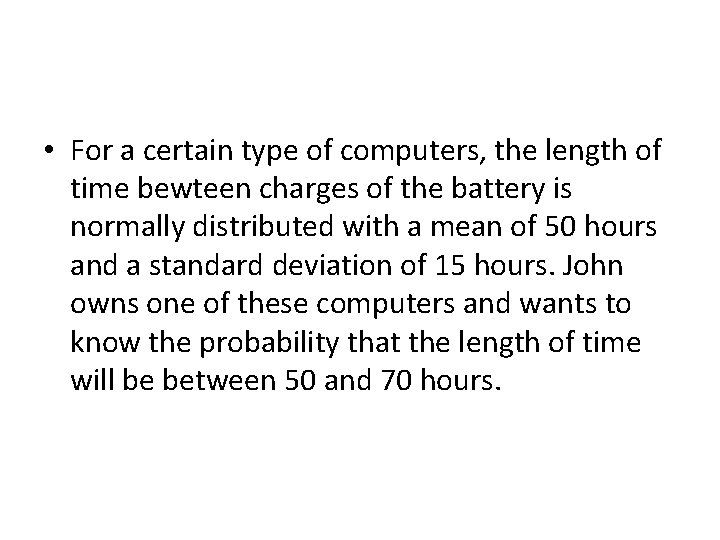  • For a certain type of computers, the length of time bewteen charges