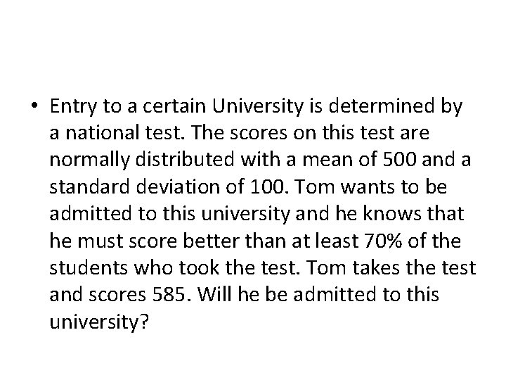  • Entry to a certain University is determined by a national test. The